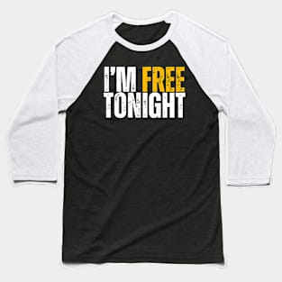 I'M FREE TONIGHT Vintage Baseball T-Shirt